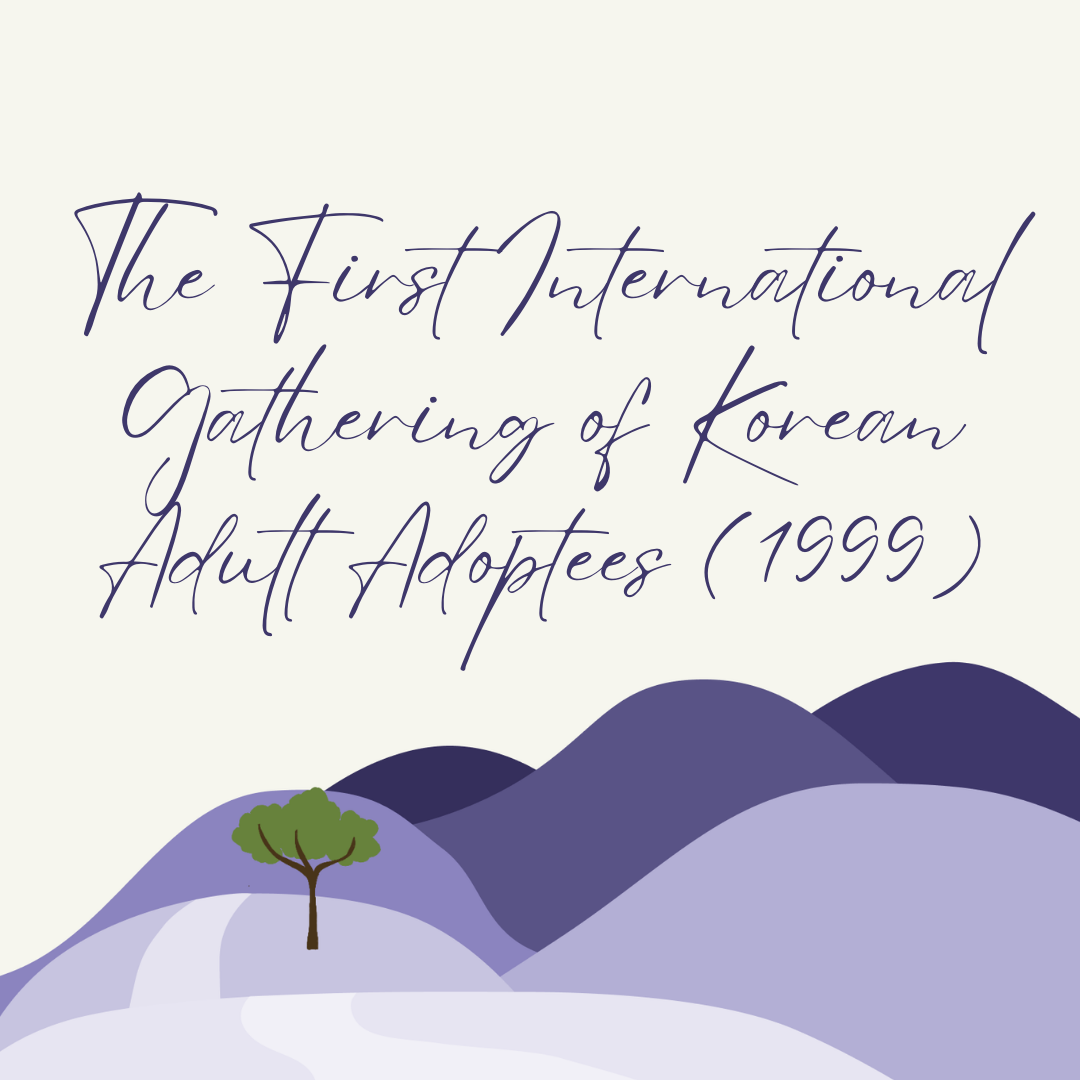 The First International Gathering of Korean Adult Adoptees (1999)