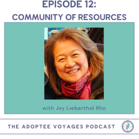 Podcast Feature: “Community Resources” with Joy Lieberthal Rho on the Adoptee Voyages Podcast